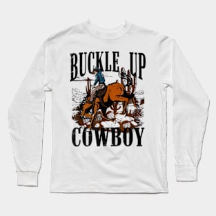 Buckle Up Cowboy Long Sleeve T-Shirt